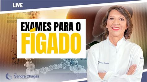 Exames Para O FÍgado I Dra Sandra Chagas Youtube