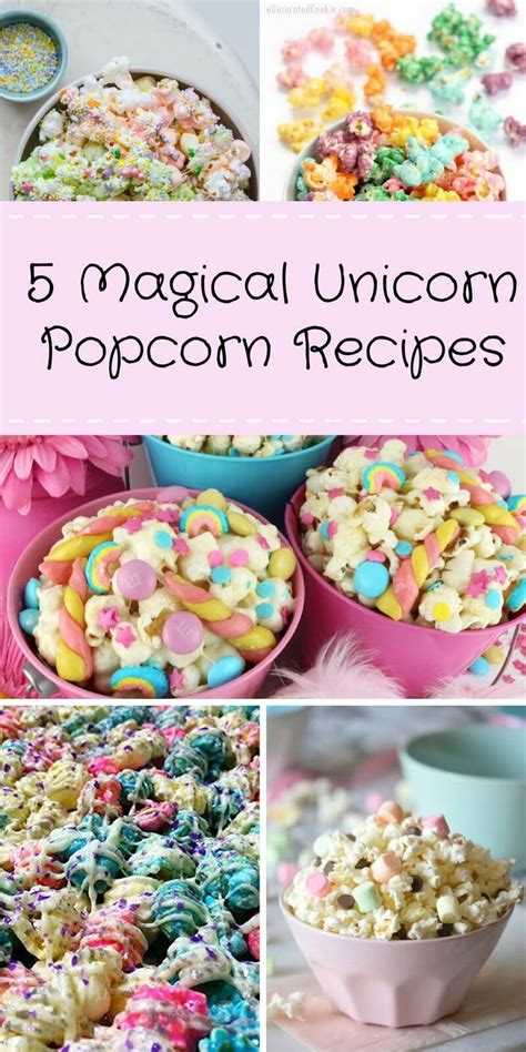 Unicorn Popcorn 5 Magical Recipes Birthday Snacks Birthday Party