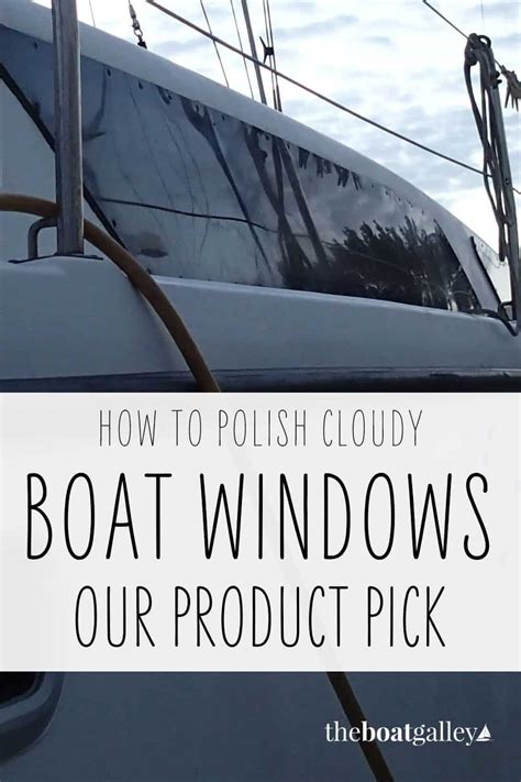 Rejuvenate Boat Windows Easily The Boat Galley In 2021 Boat Galley