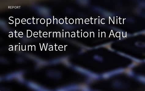 Spectrophotometric Nitrate Determination In Aquarium Water