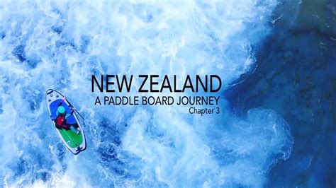 New Zealand Paddle Boarding South Island Youtube
