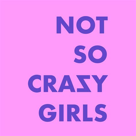 Not So Crazy Girls