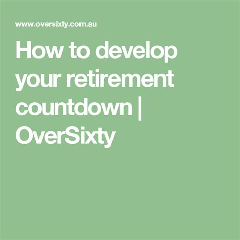 How To Develop Your Retirement Countdown Oversixty Retirement