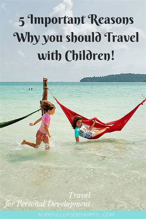 5 Important Reasons Why You Should Travel With Children A Life Full