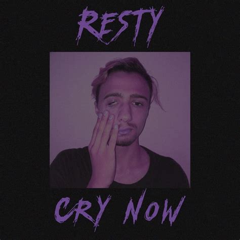 Resty Cry Now Ep Lyrics And Tracklist Genius