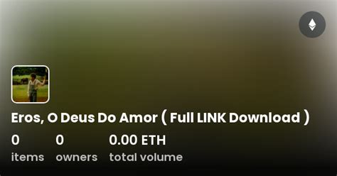 Eros O Deus Do Amor Full Link Download Collection Opensea