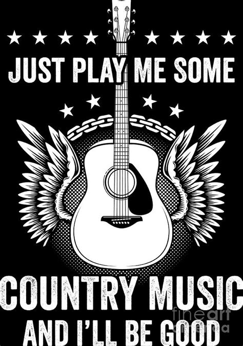 Country Music Funny Quote Guitar Player Present Digital Art By Haselshirt Fine Art America