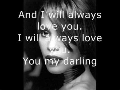 You darling, i love you i'll always i'll always love you. Whitney Houston - I Will Always Love You - Lyrics - YouTube