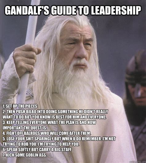 Gandalfs Guide To Leadership 1 Set Up The Pieces 2 Then Push Bilbo