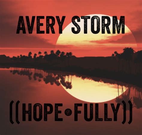 There S Still Hope In Avery Storm With HopeFully RTV Storm Hope