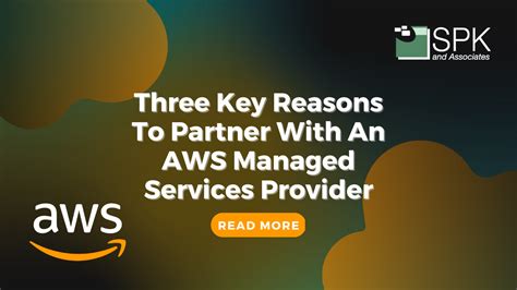 Three Key Reasons To Work With An Aws Managed Services Partner Spk