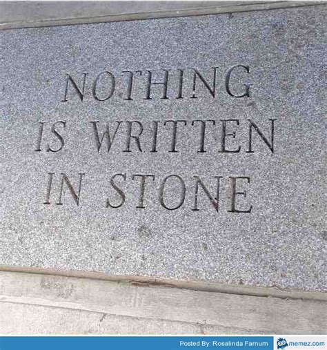 Nothing Is Written In Stone
