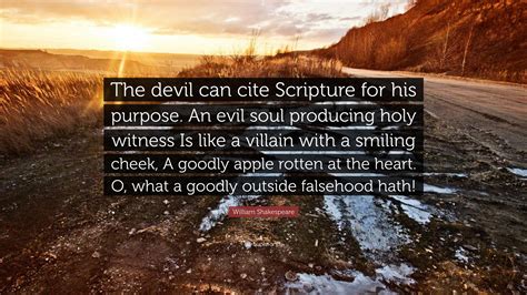 Activity quotes biography comments following followers statistics. William Shakespeare Quote: "The devil can cite Scripture for his purpose. An evil soul producing ...