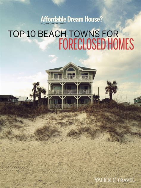 Affordable Dream House? Top 10 Beach Towns for Foreclosed Homes