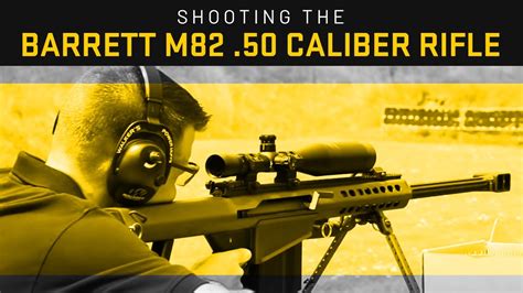 Shooting The Barrett M82 50 Caliber Rifle Youtube