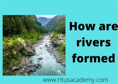 How Are Rivers Formed Its Types And Important Features Ritus Academy