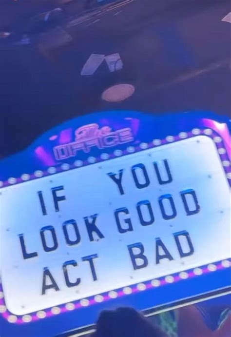 a sign that says if you look good act bad