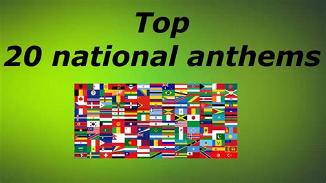 Top 20 National Anthems In The World And Top 10 Winners You Choose