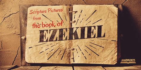 Scripture Pictures From The Book Of Ezekiel Amazing Facts