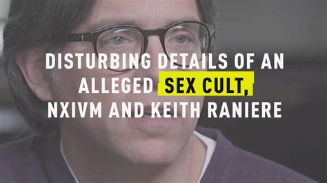 Watch Disturbing Details Of An Alleged Sex Cult Nxivm And Keith
