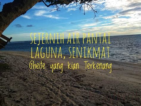 Tips menuju lokasi pantai laguna lembupurwo. Sejernih Air Pantai Laguna, Senikmat Gheite yang Kian ...