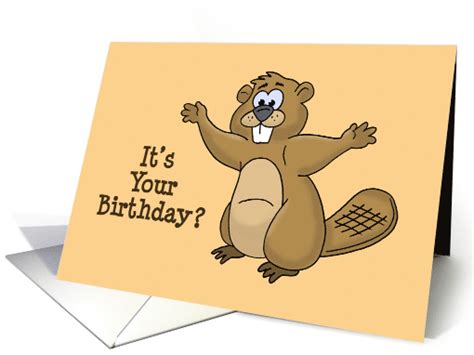 Humorous Birthday Card With Cartoon Beaver Its Your Birthday Card