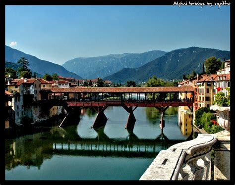 Alpini Bridge Another Shot From The Beautiful Bassano Del Flickr