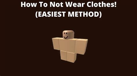 Roblox Tutorial How To Not Wear Clothes Easiest Method Youtube