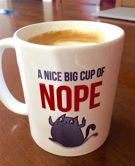 A Nice Big Cup Of Nope Coffee Mug Mugs Coffee Humor Coffee Mugs