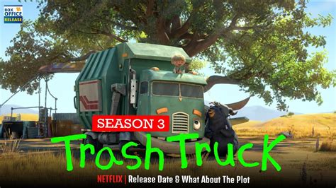 Trash Truck Season 3 Netflix Animation Release Date And What About The