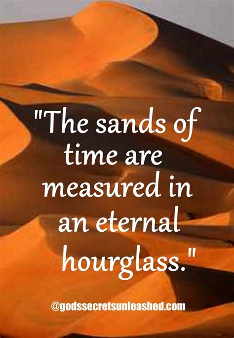 The Sands Of Time Are Measured In An Eternal Hourglass