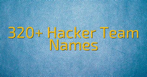 320 Hacker Team Names Cool Name Finds