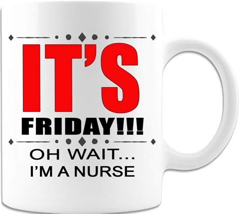 Its Friday Oh Wait Im A Nurse Mug Its Friday Etsy