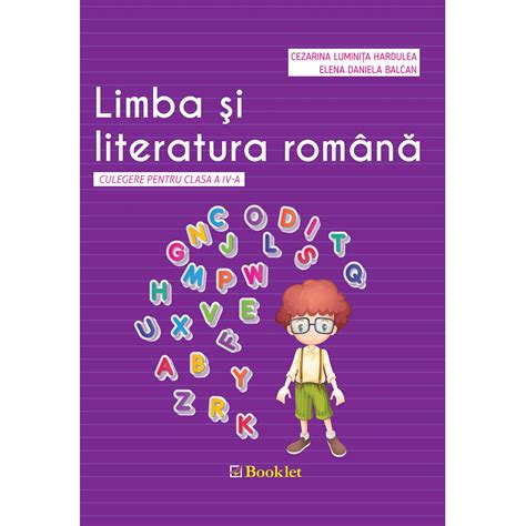 Limba și Literatura Română Culegere Pentru Clasa A Iv A Editura Booklet
