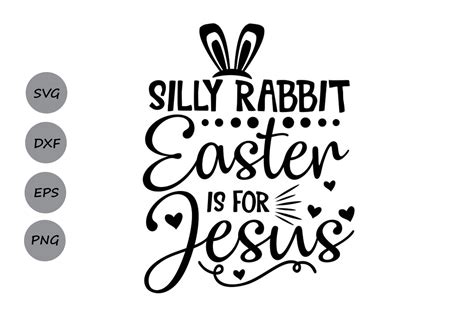 Silly Rabbit Easter Is For Jesus Svg Easter Svg Jesus Svg