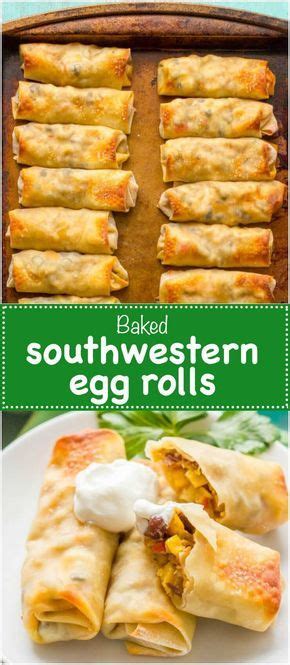 Baked Southwestern Egg Rolls Recipe Recipes Egg Roll Recipes Food