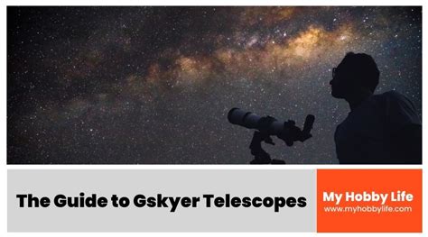 The Guide To Gskyer Telescopes My Hobby Life