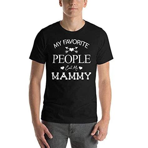 My Favorite People Call Me Mammy T Shirt Mother S Day T Shirt Funny Mom