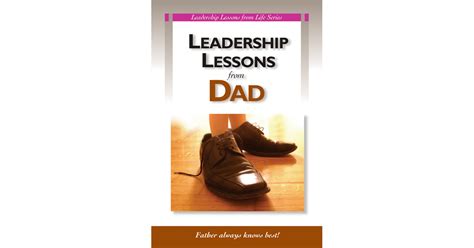 Leadership Lessons From Dad Father Always Knows Best Book