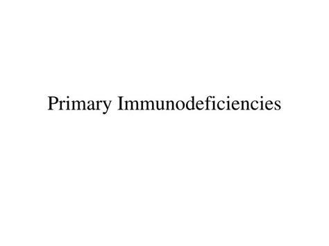 Ppt Primary Immunodeficiencies Powerpoint Presentation Free Download