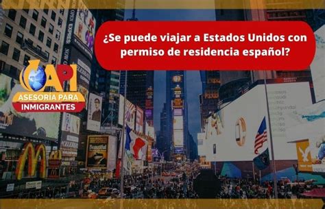 ¿se Puede Viajar A Estados Unidos Con Permiso De Residencia Español