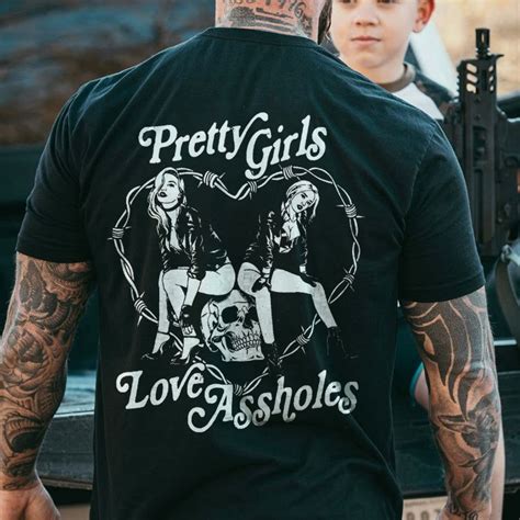 Pretty Girls Love Assholes T Shirt