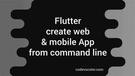 How To Create A Flutter Web And Mobile Application From Command Line