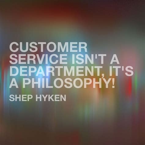 Customer Service Isnt A Department Its A Philosophy Work Quotes