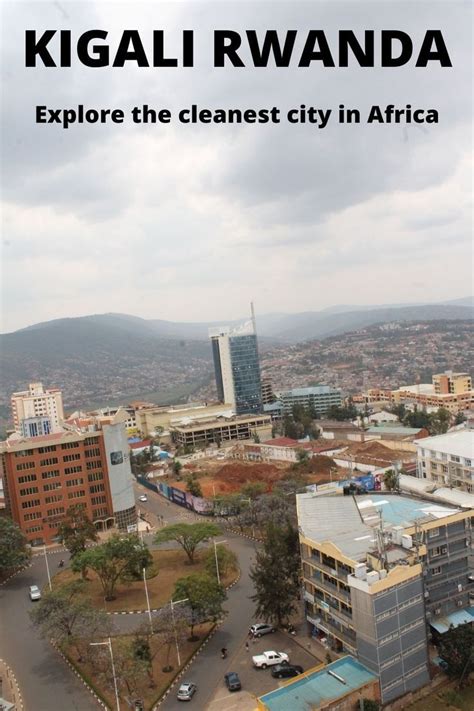 An Aerial View Of Kigali Kenya With The Words Explore The Cleanest