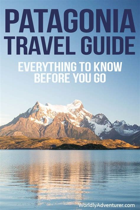 The Complete And Comprehensive Travel To Patagonia Guide Patagonia