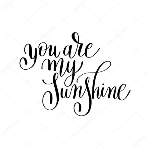 The other night dear, as i lay sleeping i dreamed i held you in my arms but when i awoke, dear, i was mistaken so i hung my head and i. you are my sunshine handwritten lettering quote about love ...