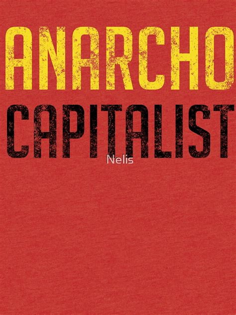 Anarcho Capitalist Libertarian Anarchist T Shirt By Nelis Redbubble