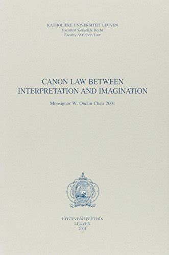 Canon Law Between Interpretation And Imagination W Onclin Chair 2001