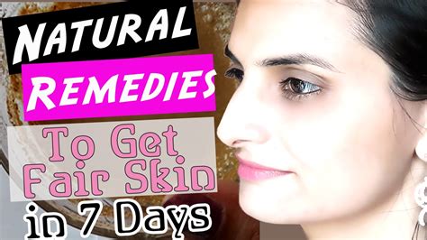 Natural Remedies To Get Fair Skin In 7 Days Works 100 Youtube